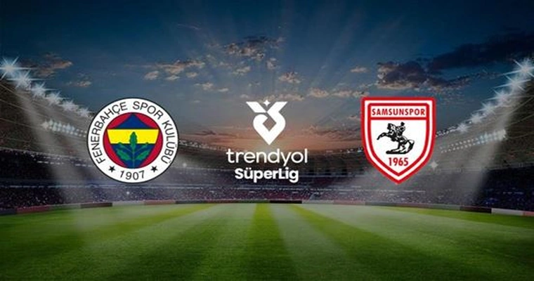 Fenerbahçe A.Ş. - Samsunspor A.Ş.