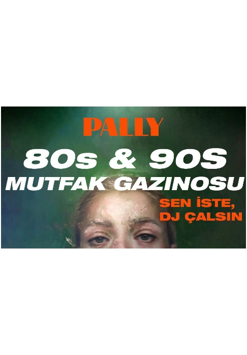 “Sen İste DJ Çalsın” + Pally 80s–90s Mutfak Gazinosu