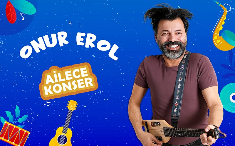 Onur Erol ile Ailece Konser